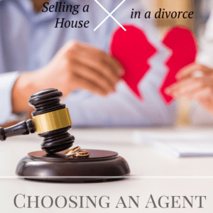 How To Sell a House Fast In a Divorce - Choosing an Agent