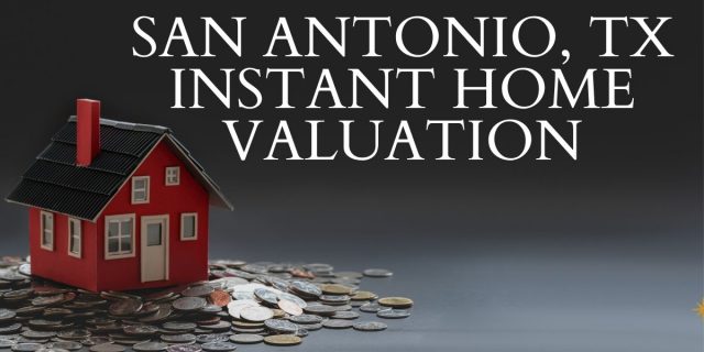 san antonio instant home valuation